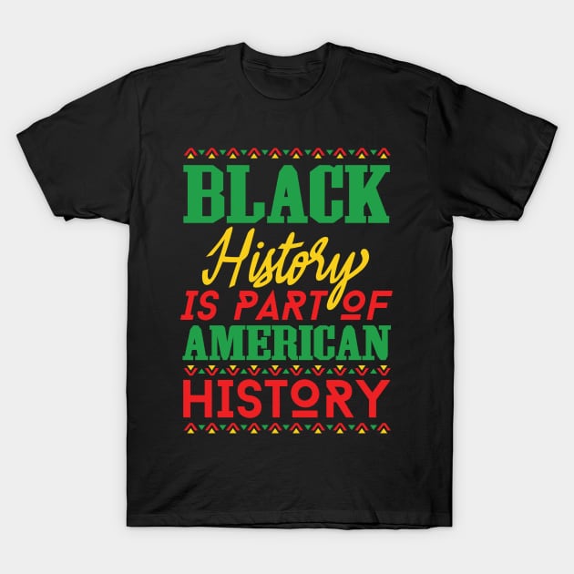 Black History Is American History, Black History Month, Black Lives Matter, African American History T-Shirt by UrbanLifeApparel